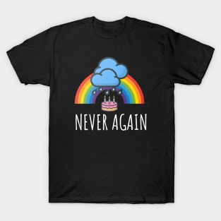 Gay Pride Cake In The Rain Never Again T-Shirt